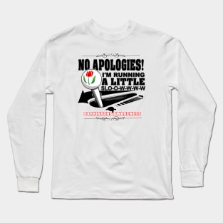 No Apologies! I'm Running A Little Slow. Parkinson's Awareness Long Sleeve T-Shirt